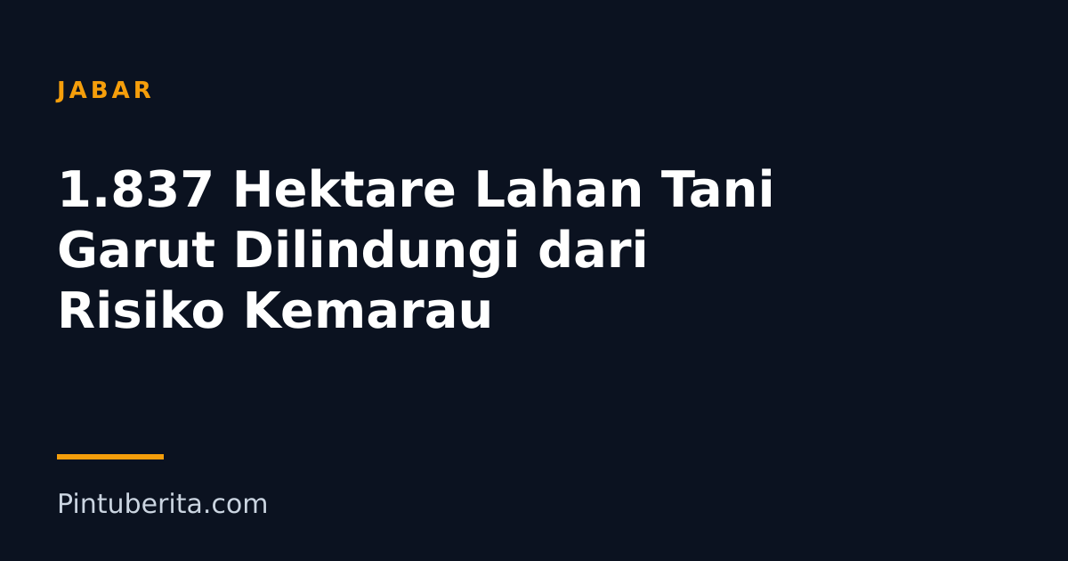 1.837 Hektare Lahan Tani Garut Dilindungi dari Risiko Kemarau