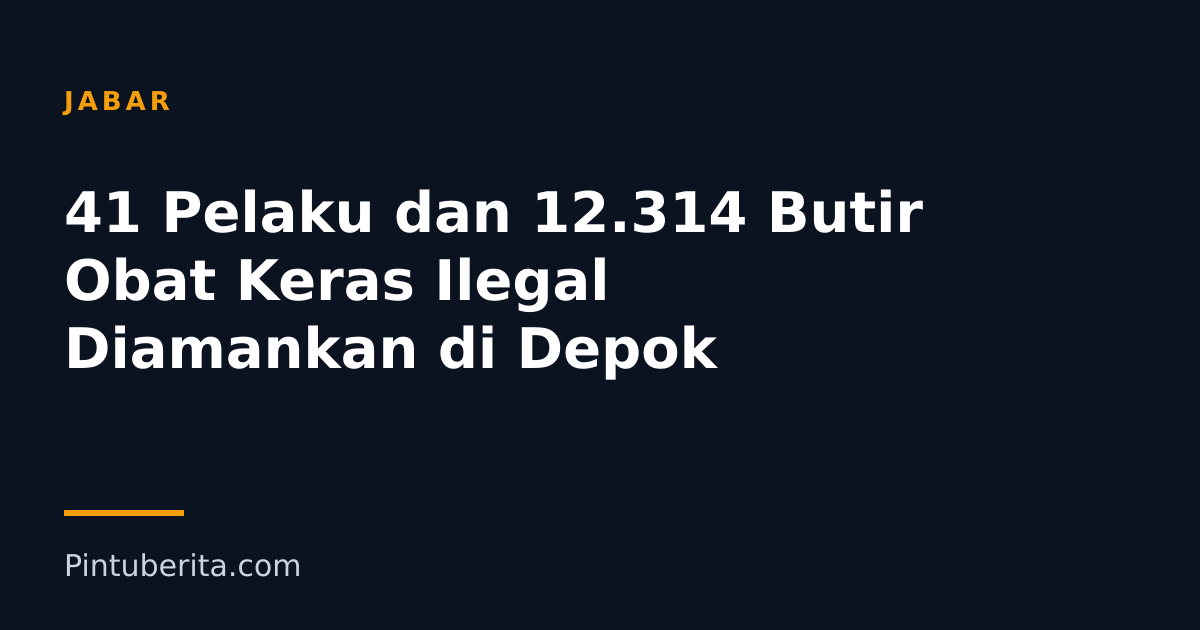 41 Pelaku dan 12.314 Butir Obat Keras Ilegal Diamankan di Depok