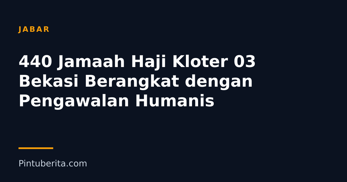 440 Jamaah Haji Kloter 03 Bekasi Berangkat dengan Pengawalan Humanis