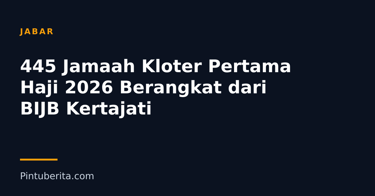 445 Jamaah Kloter Pertama Haji 2026 Berangkat dari BIJB Kertajati