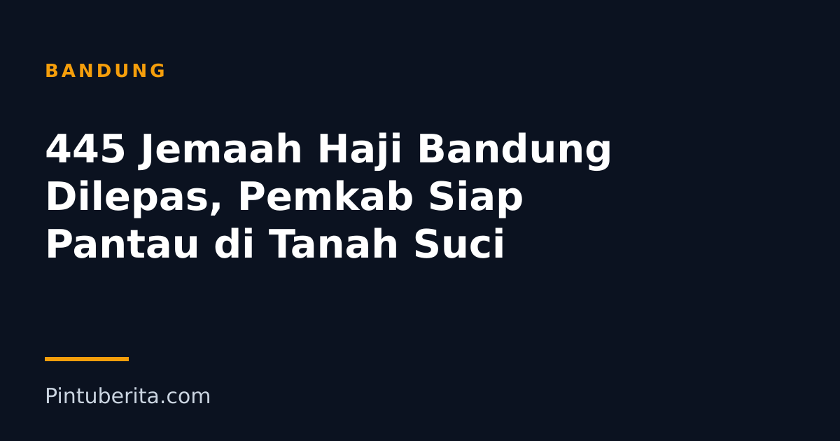 445 Jemaah Haji Bandung Dilepas, Pemkab Siap Pantau di Tanah Suci