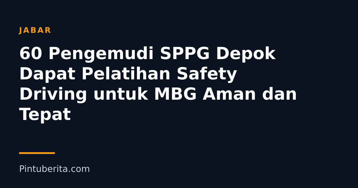 60 Pengemudi SPPG Depok Dapat Pelatihan Safety Driving untuk MBG Aman dan Tepat