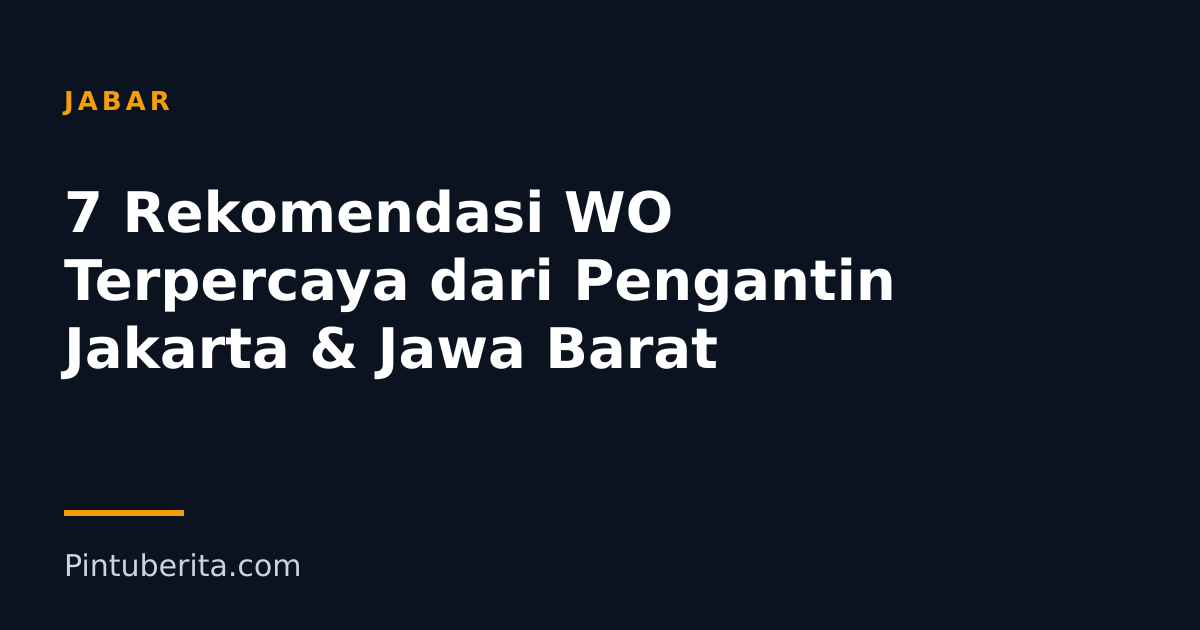 7 Rekomendasi WO Terpercaya dari Pengantin Jakarta & Jawa Barat