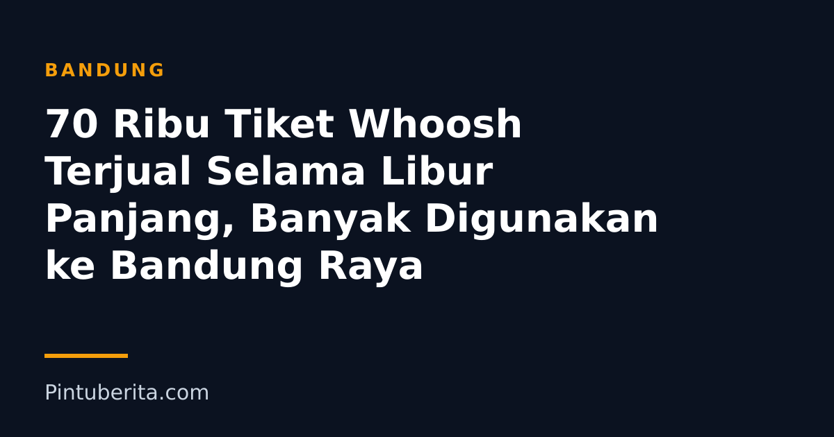 70 Ribu Tiket Whoosh Terjual Selama Libur Panjang, Banyak Digunakan ke Bandung Raya