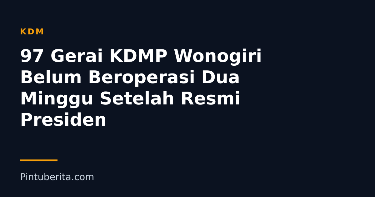 97 Gerai KDMP Wonogiri Belum Beroperasi Dua Minggu Setelah Resmi Presiden