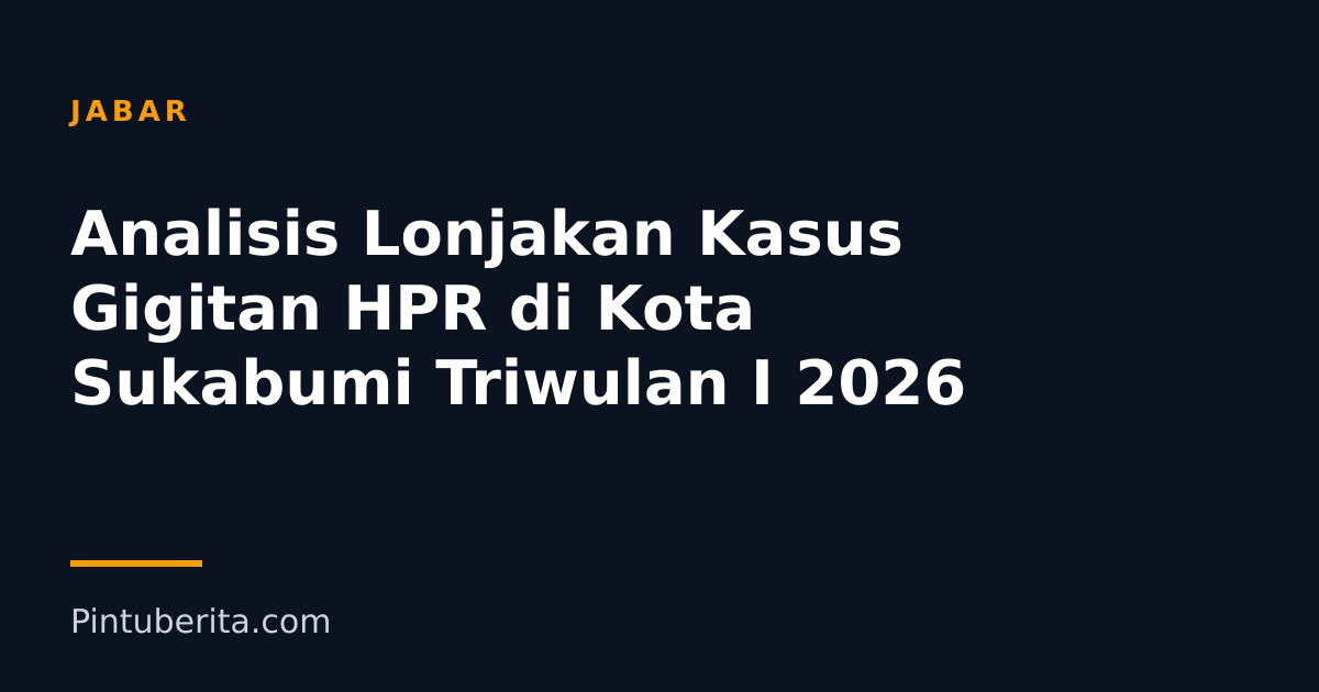Analisis Lonjakan Kasus Gigitan HPR di Kota Sukabumi Triwulan I 2026