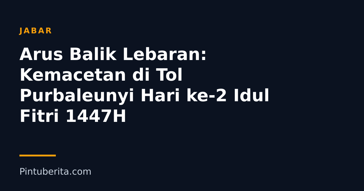 Arus Balik Lebaran: Kemacetan di Tol Purbaleunyi Hari ke-2 Idul Fitri 1447H