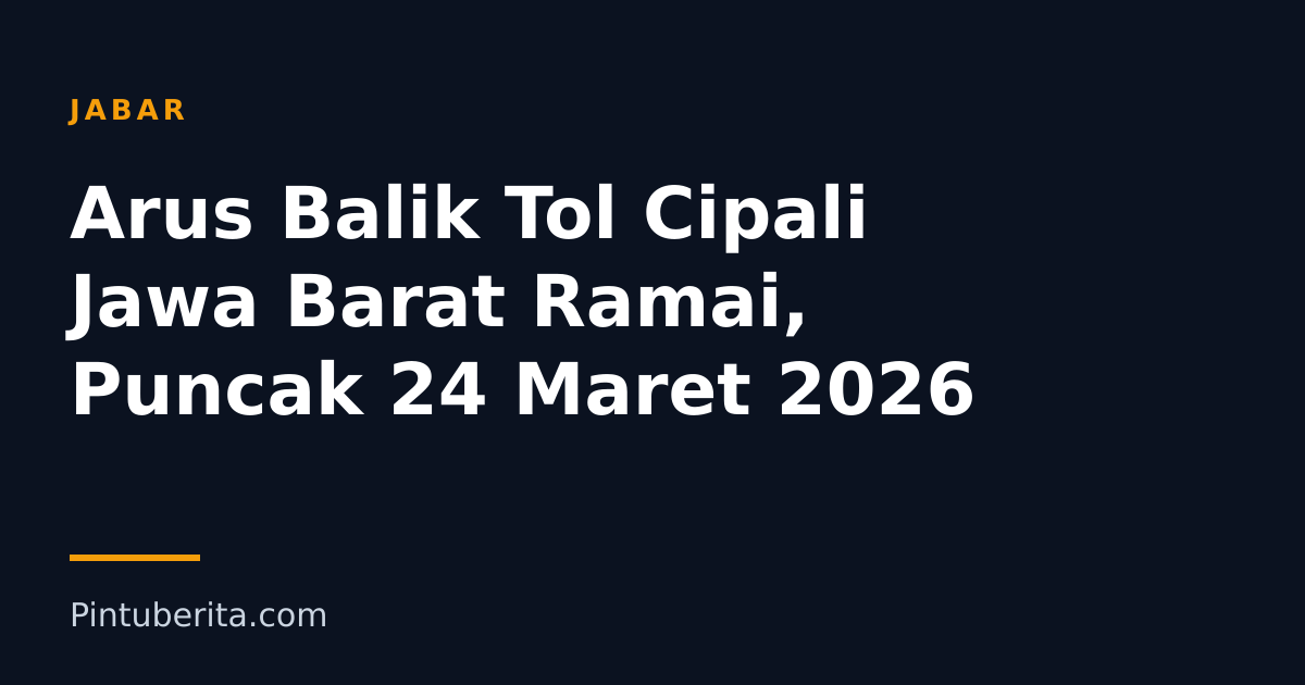 Arus Balik Tol Cipali Jawa Barat Ramai, Puncak 24 Maret 2026
