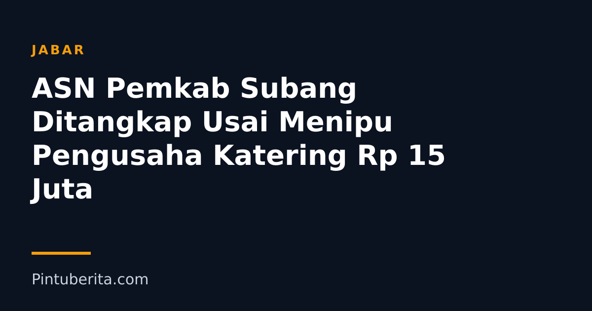 ASN Pemkab Subang Ditangkap Usai Menipu Pengusaha Katering Rp 15 Juta
