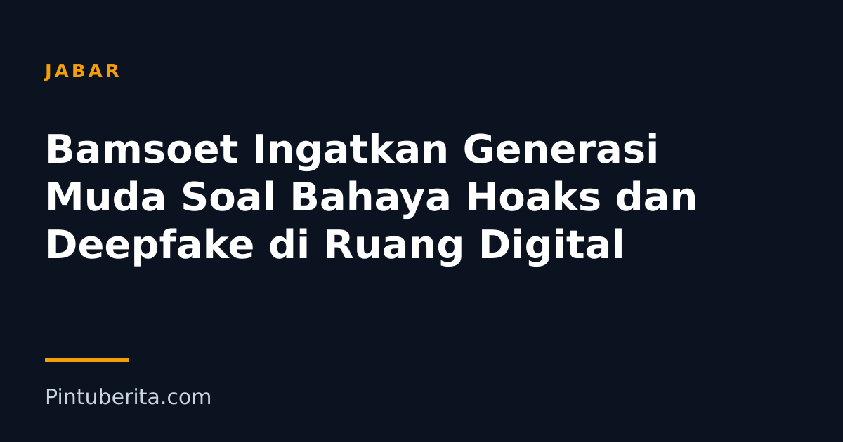 Bamsoet Ingatkan Generasi Muda Soal Bahaya Hoaks dan Deepfake di Ruang Digital