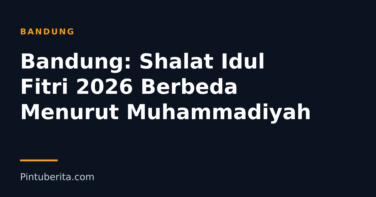 Bandung: Shalat Idul Fitri 2026 Berbeda Menurut Muhammadiyah