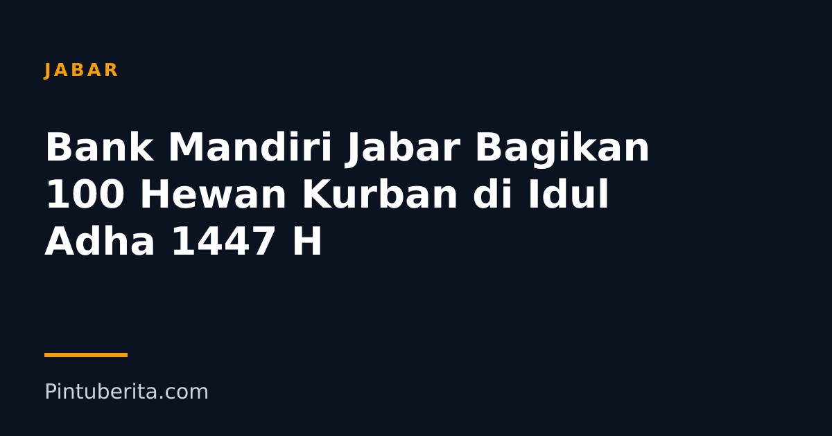Bank Mandiri Jabar Bagikan 100 Hewan Kurban di Idul Adha 1447 H