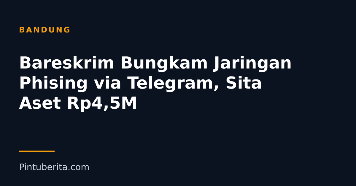 Bareskrim Bungkam Jaringan Phising via Telegram, Sita Aset Rp4,5M