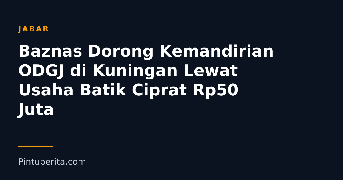 Baznas Dorong Kemandirian ODGJ di Kuningan Lewat Usaha Batik Ciprat Rp50 Juta