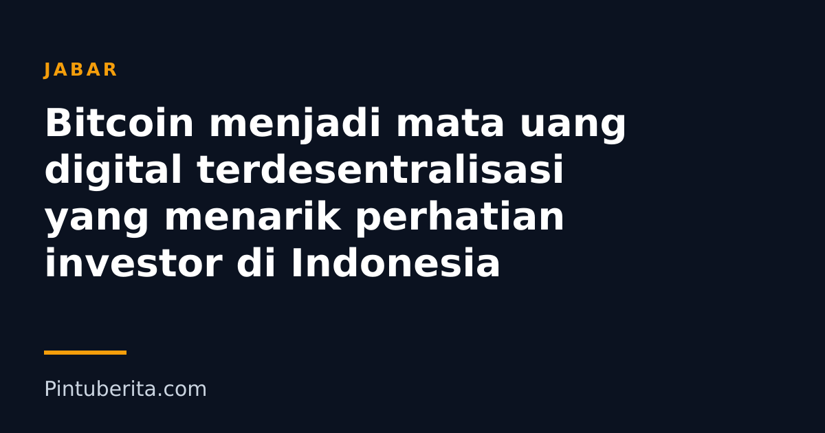 Bitcoin menjadi mata uang digital terdesentralisasi yang menarik perhatian investor di Indonesia