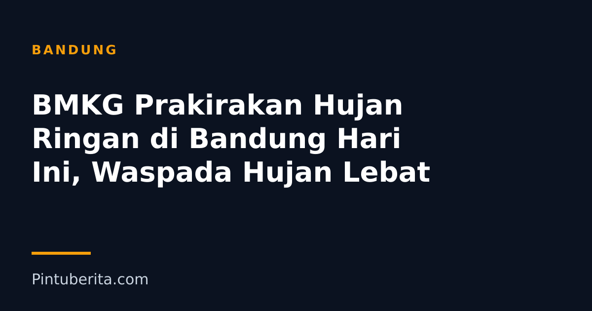 BMKG Prakirakan Hujan Ringan di Bandung Hari Ini, Waspada Hujan Lebat