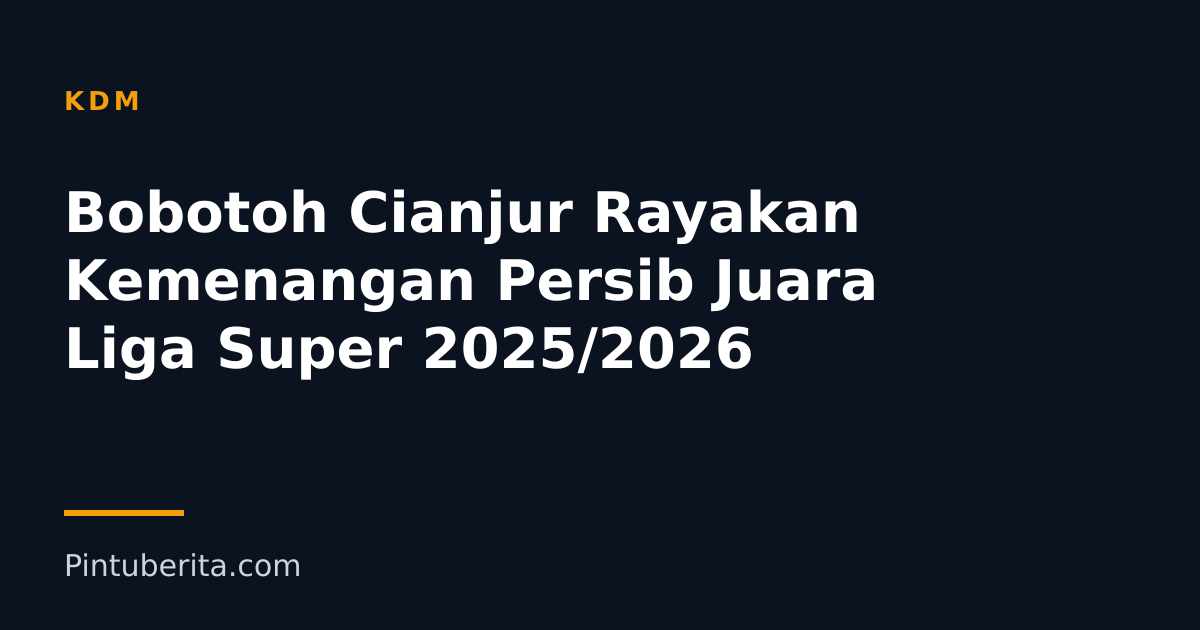 Bobotoh Cianjur Rayakan Kemenangan Persib Juara Liga Super 2025/2026