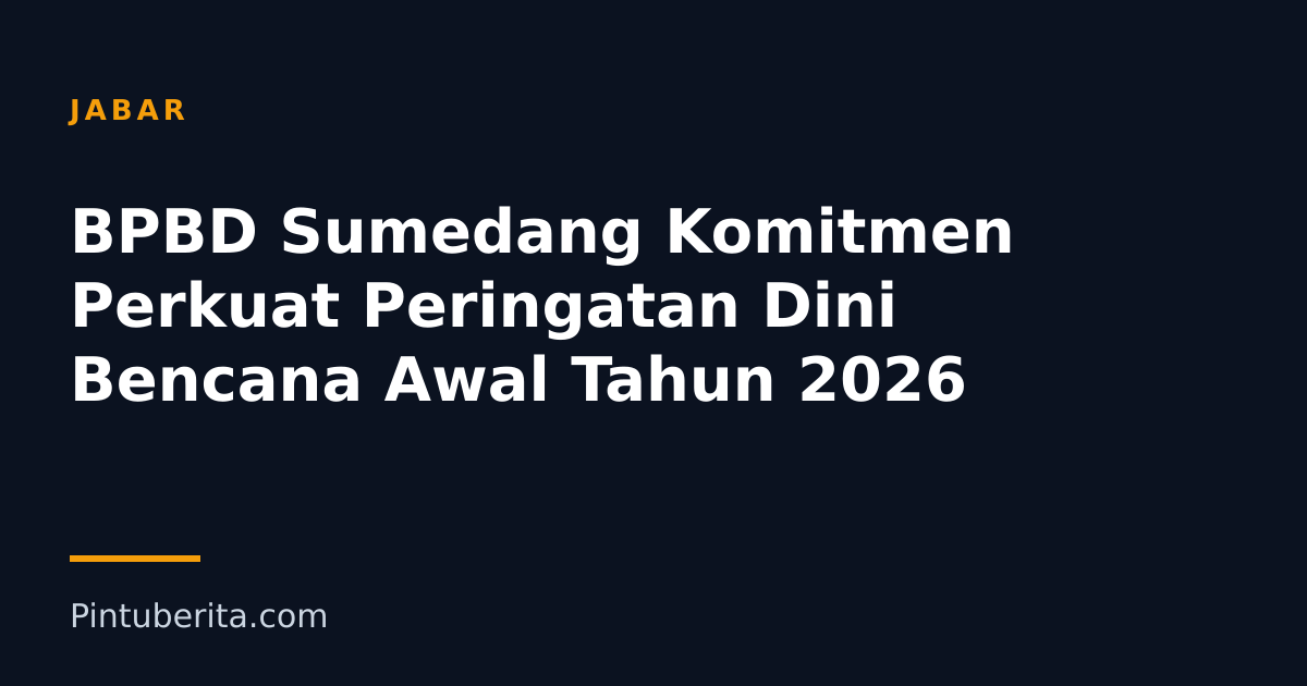 BPBD Sumedang Komitmen Perkuat Peringatan Dini Bencana Awal Tahun 2026