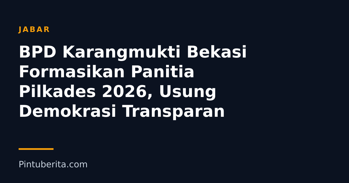 BPD Karangmukti Bekasi Formasikan Panitia Pilkades 2026, Usung Demokrasi Transparan
