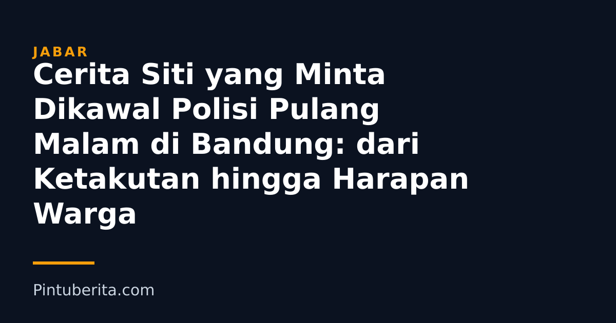 Cerita Siti yang Minta Dikawal Polisi Pulang Malam di Bandung: dari Ketakutan hingga Harapan Warga
