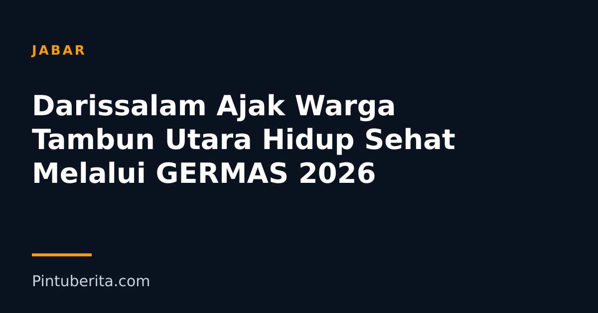 Darissalam Ajak Warga Tambun Utara Hidup Sehat Melalui GERMAS 2026
