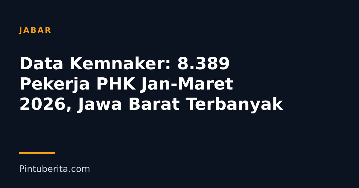 Data Kemnaker: 8.389 Pekerja PHK Jan-Maret 2026, Jawa Barat Terbanyak