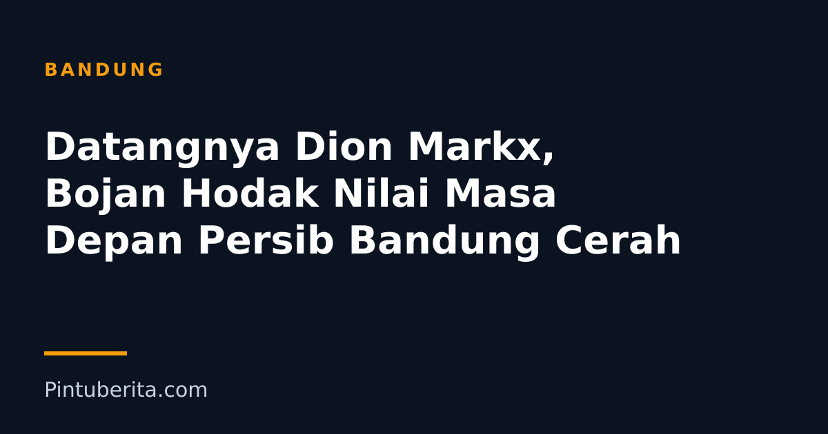 Datangnya Dion Markx, Bojan Hodak Nilai Masa Depan Persib Bandung Cerah