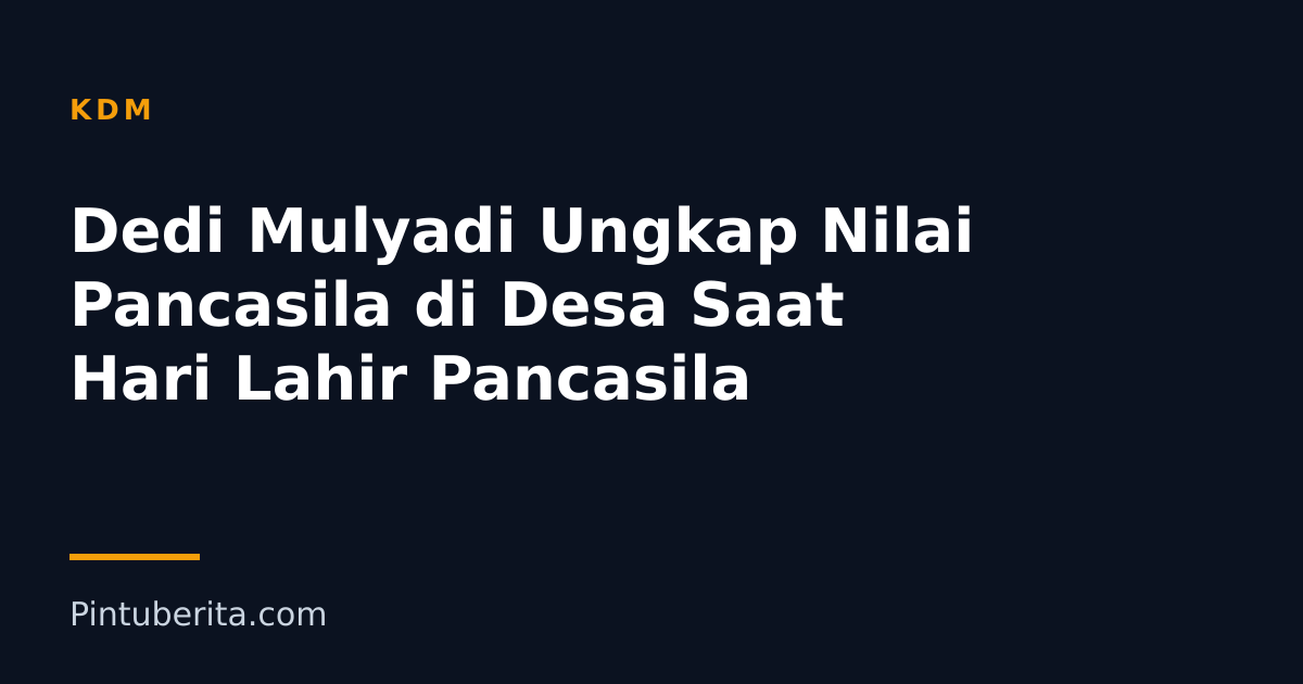 Dedi Mulyadi Ungkap Nilai Pancasila di Desa Saat Hari Lahir Pancasila