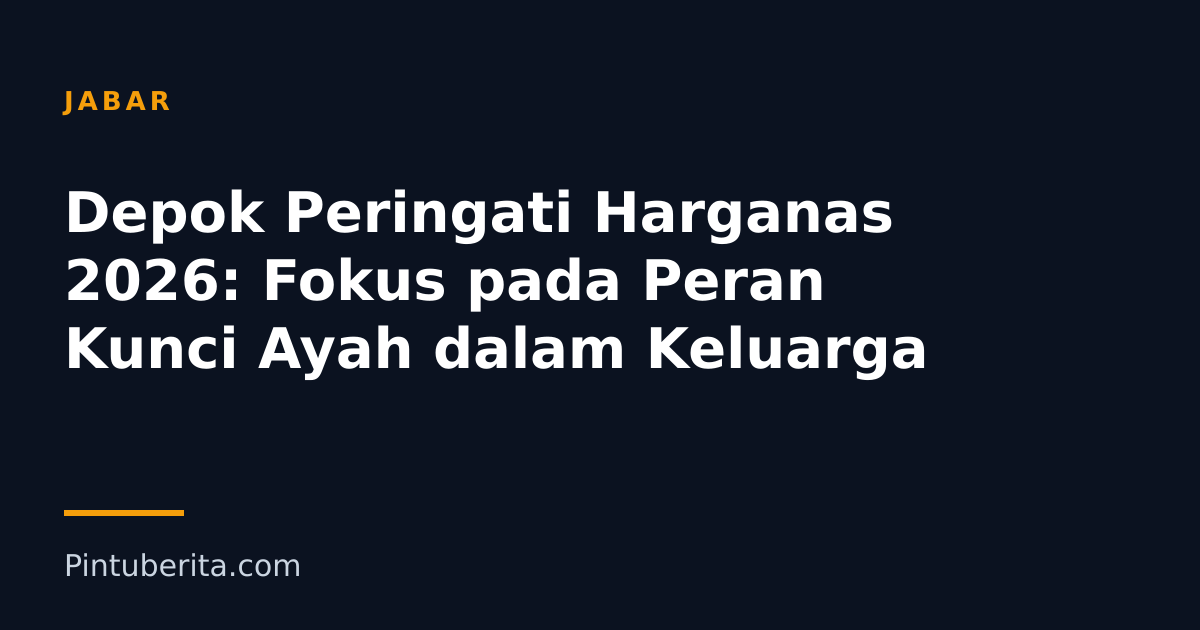Depok Peringati Harganas 2026: Fokus pada Peran Kunci Ayah dalam Keluarga