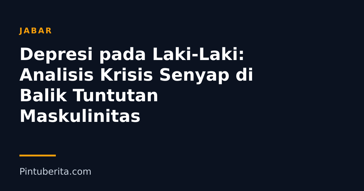 Depresi pada Laki-Laki: Analisis Krisis Senyap di Balik Tuntutan Maskulinitas