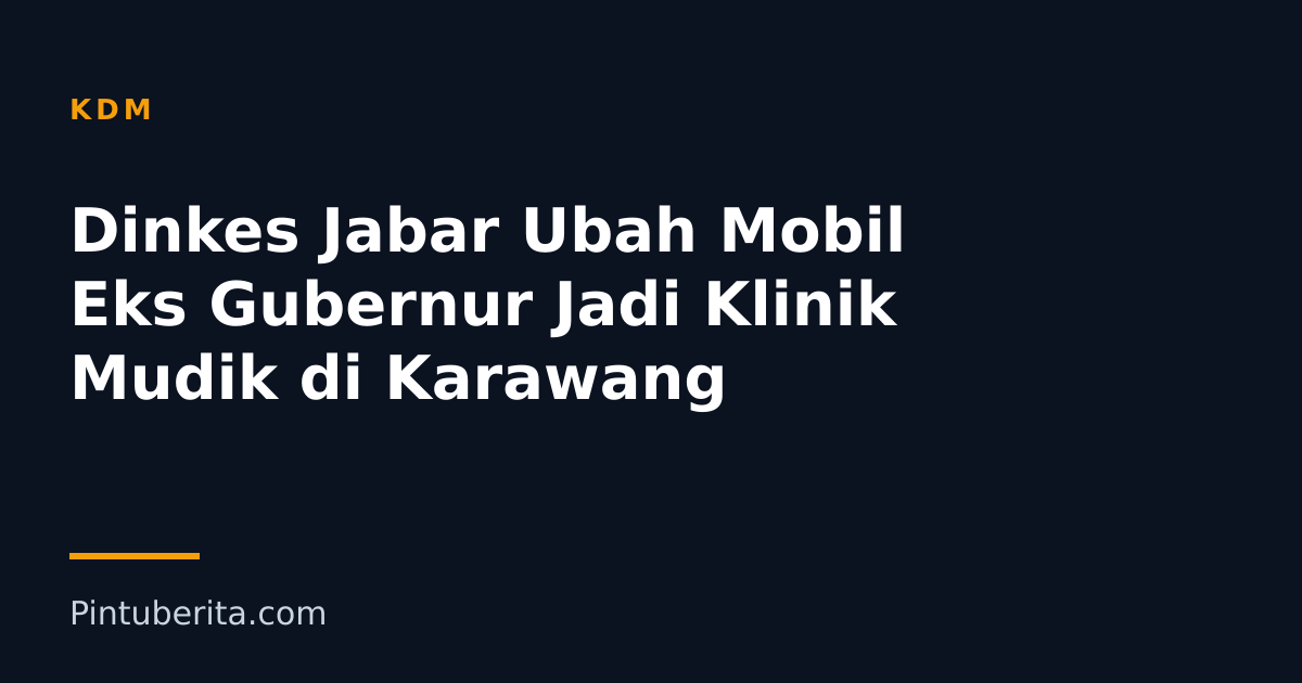 Dinkes Jabar Ubah Mobil Eks Gubernur Jadi Klinik Mudik di Karawang