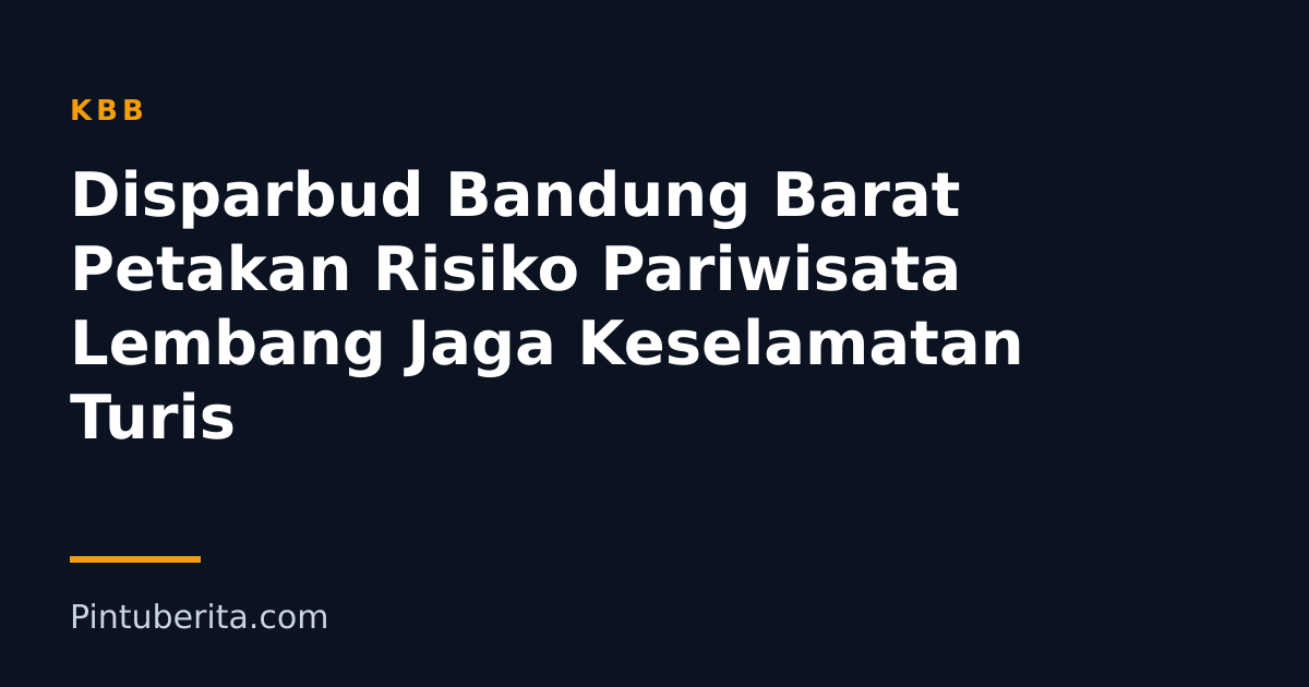 Disparbud Bandung Barat Petakan Risiko Pariwisata Lembang Jaga Keselamatan Turis