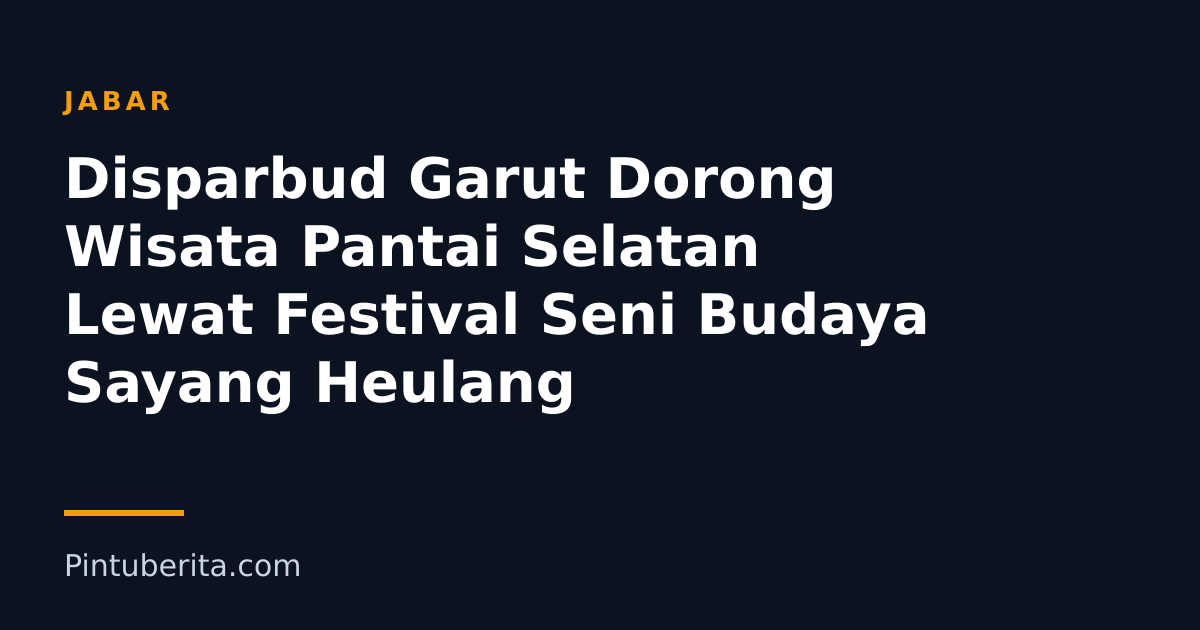 Disparbud Garut Dorong Wisata Pantai Selatan Lewat Festival Seni Budaya Sayang Heulang