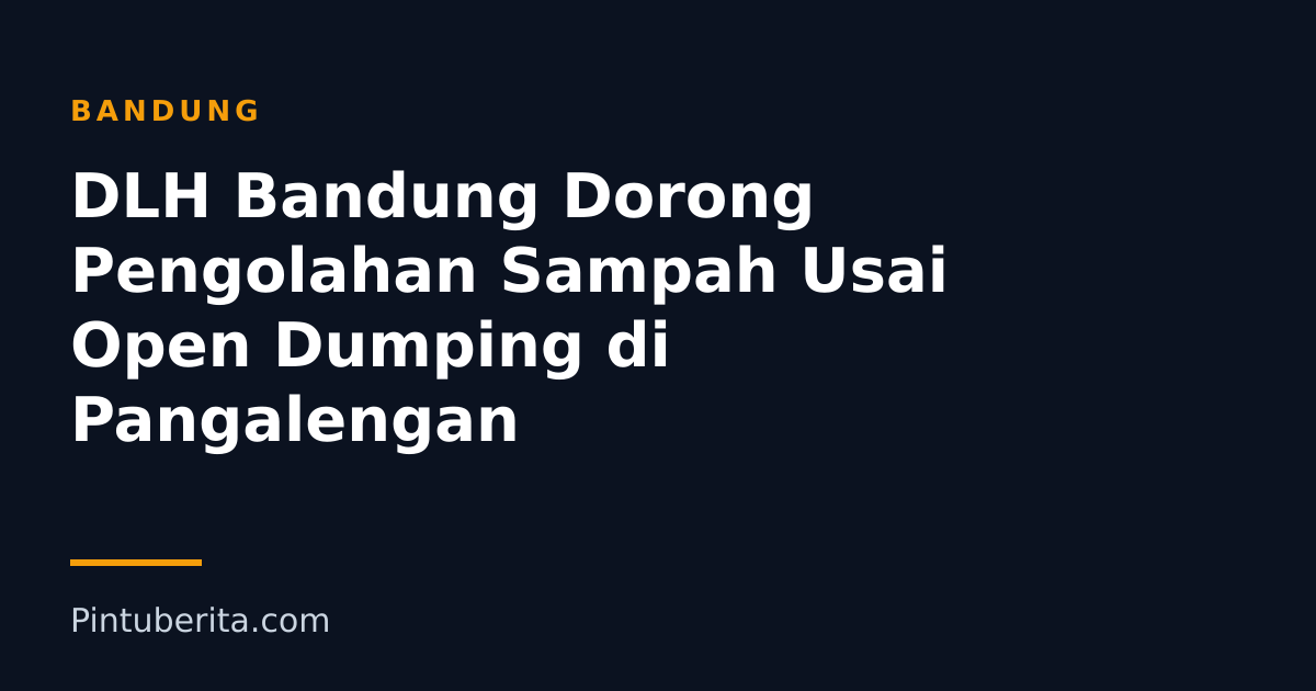 DLH Bandung Dorong Pengolahan Sampah Usai Open Dumping di Pangalengan