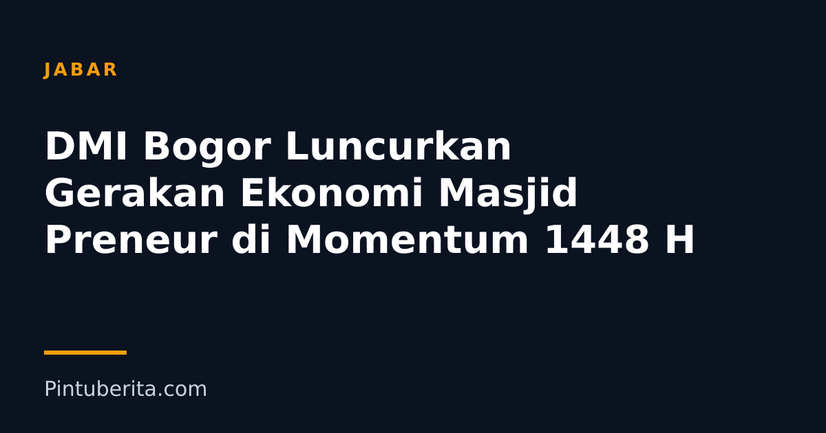 DMI Bogor Luncurkan Gerakan Ekonomi Masjid Preneur di Momentum 1448 H