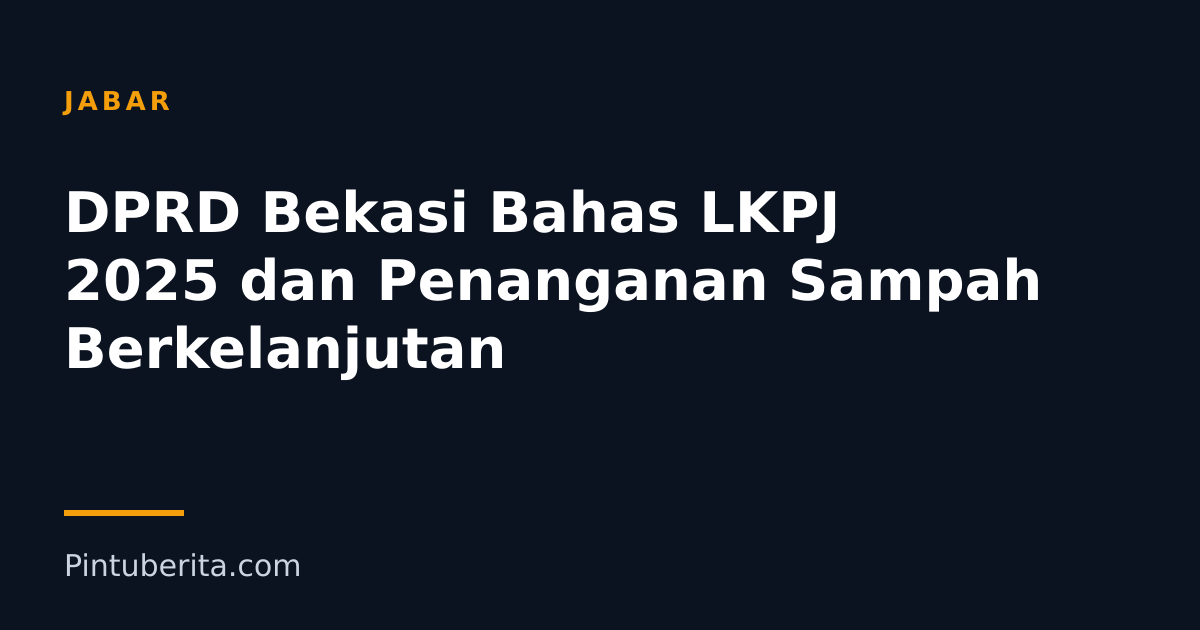 DPRD Bekasi Bahas LKPJ 2025 dan Penanganan Sampah Berkelanjutan