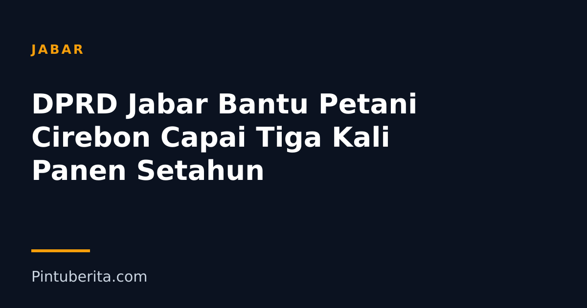 DPRD Jabar Bantu Petani Cirebon Capai Tiga Kali Panen Setahun