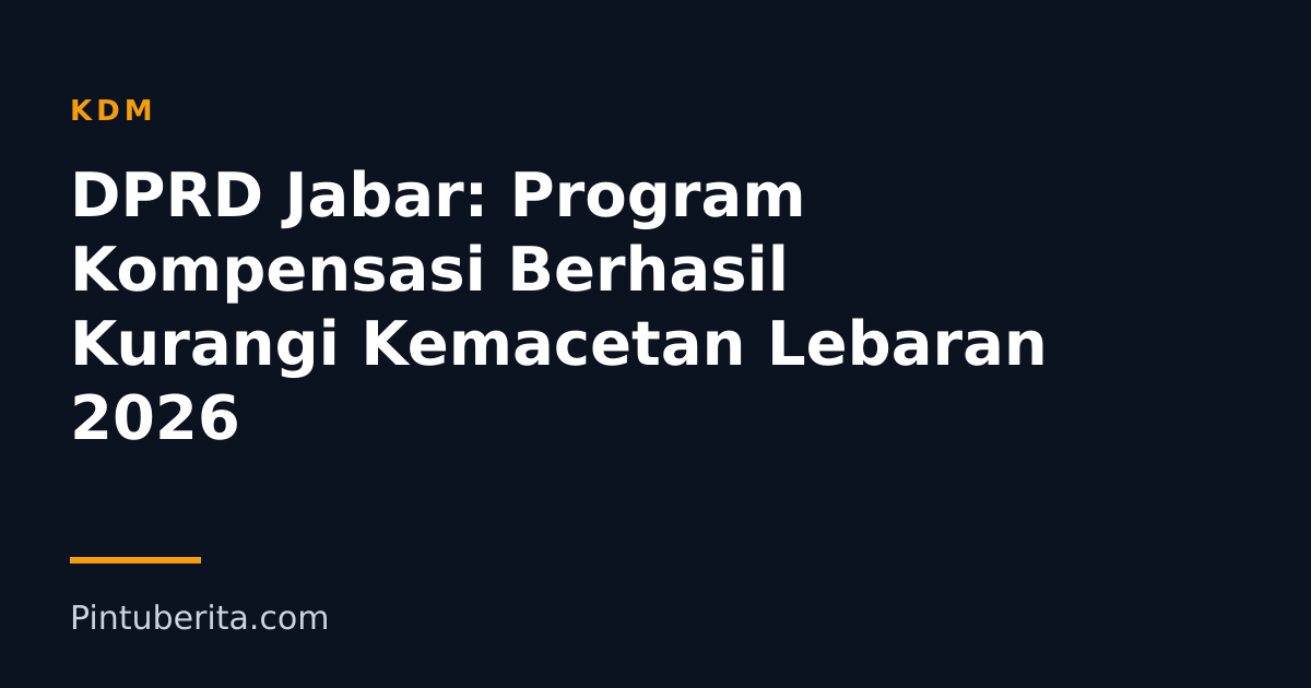DPRD Jabar: Program Kompensasi Berhasil Kurangi Kemacetan Lebaran 2026