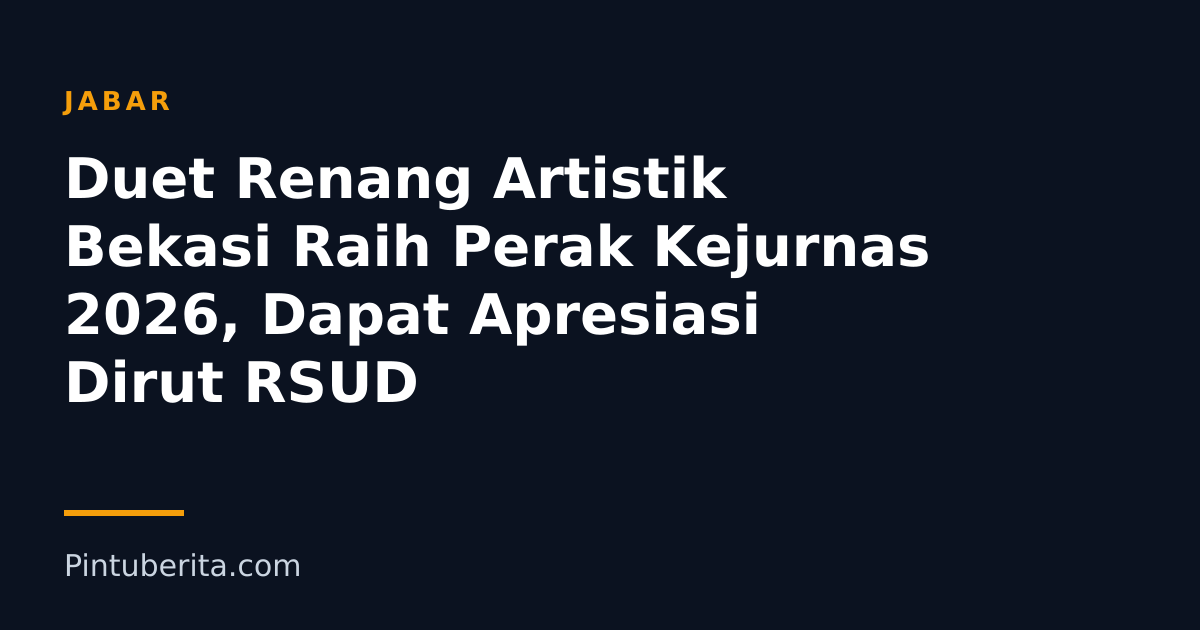Duet Renang Artistik Bekasi Raih Perak Kejurnas 2026, Dapat Apresiasi Dirut RSUD
