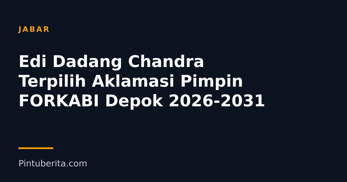 Edi Dadang Chandra Terpilih Aklamasi Pimpin FORKABI Depok 2026-2031