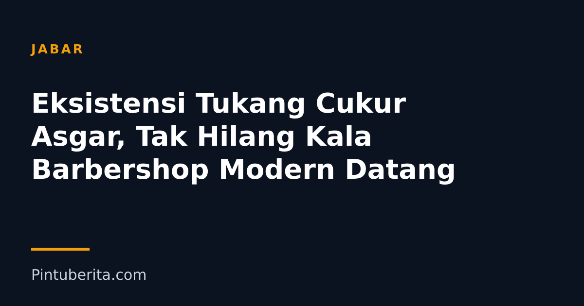Eksistensi Tukang Cukur Asgar, Tak Hilang Kala Barbershop Modern Datang