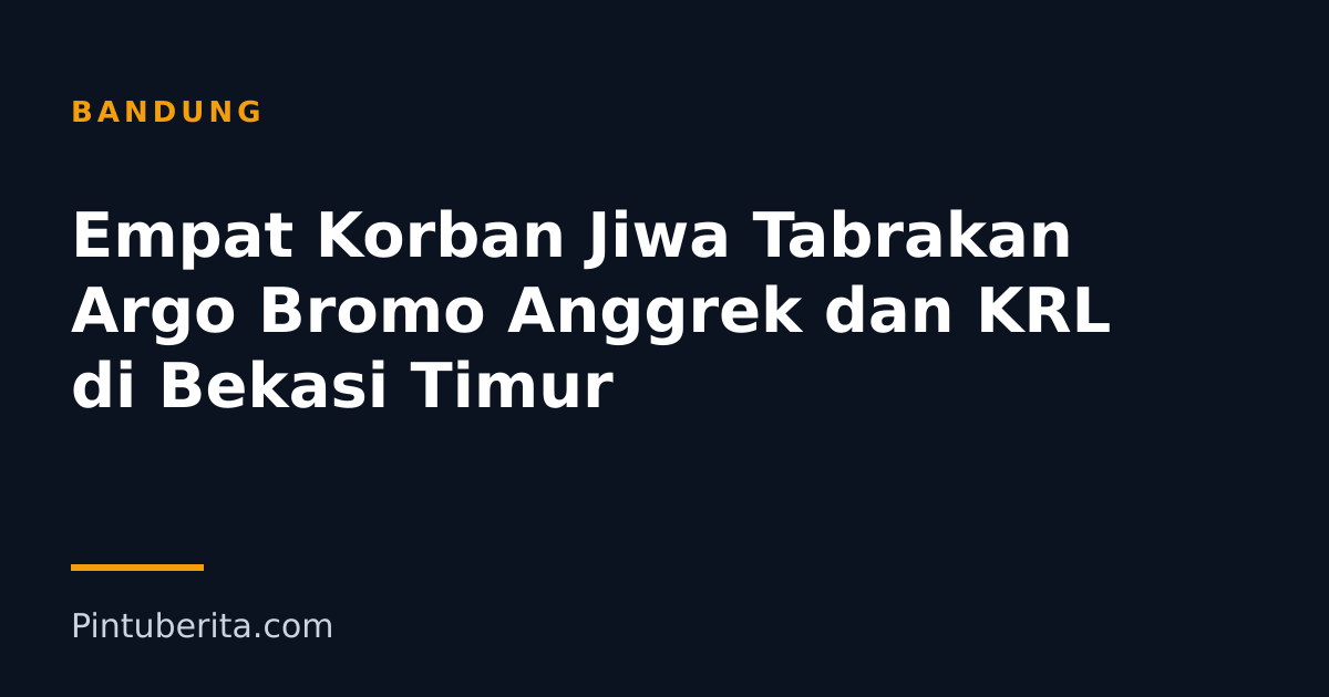 Empat Korban Jiwa Tabrakan Argo Bromo Anggrek dan KRL di Bekasi Timur