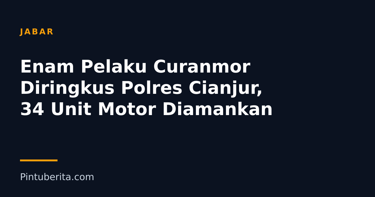 Enam Pelaku Curanmor Diringkus Polres Cianjur, 34 Unit Motor Diamankan