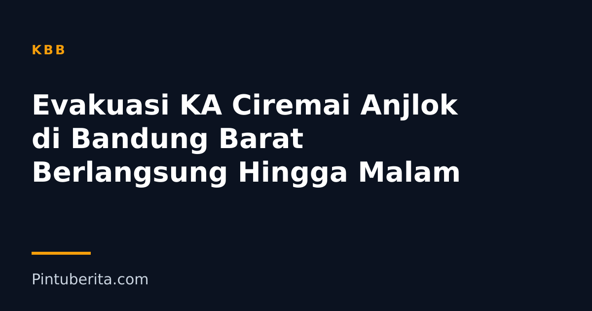 Evakuasi KA Ciremai Anjlok di Bandung Barat Berlangsung Hingga Malam
