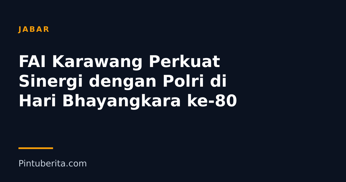 FAI Karawang Perkuat Sinergi dengan Polri di Hari Bhayangkara ke-80
