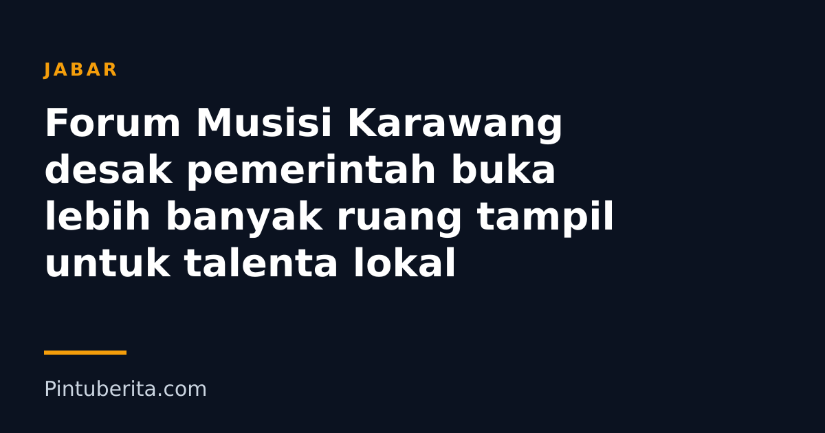 Forum Musisi Karawang desak pemerintah buka lebih banyak ruang tampil untuk talenta lokal
