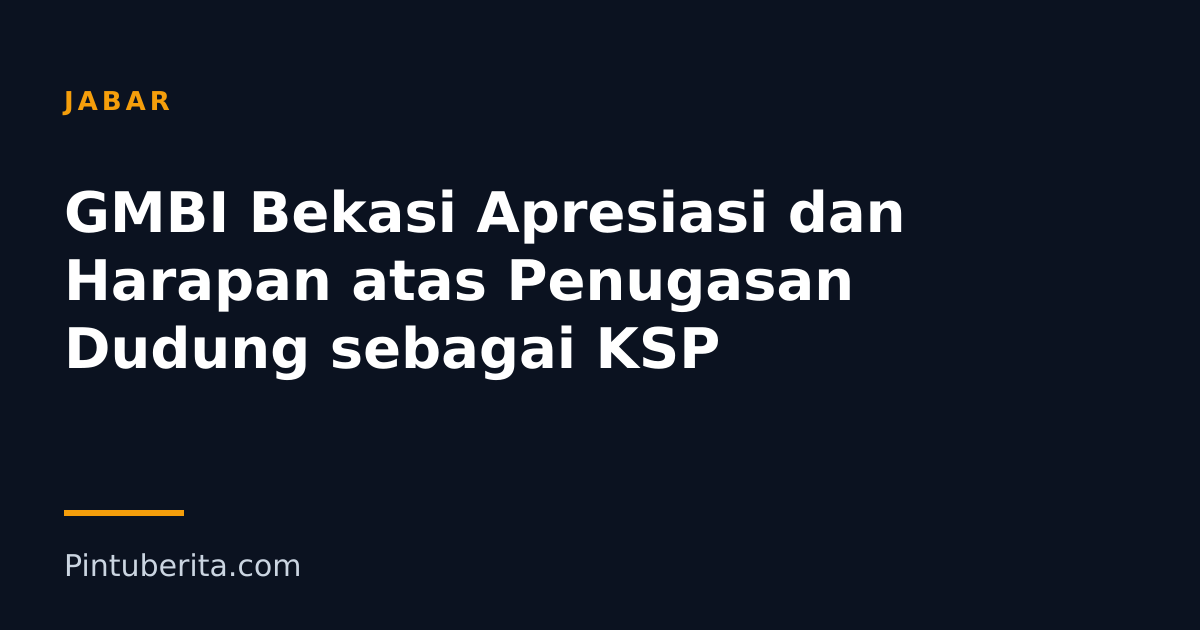GMBI Bekasi Apresiasi dan Harapan atas Penugasan Dudung sebagai KSP