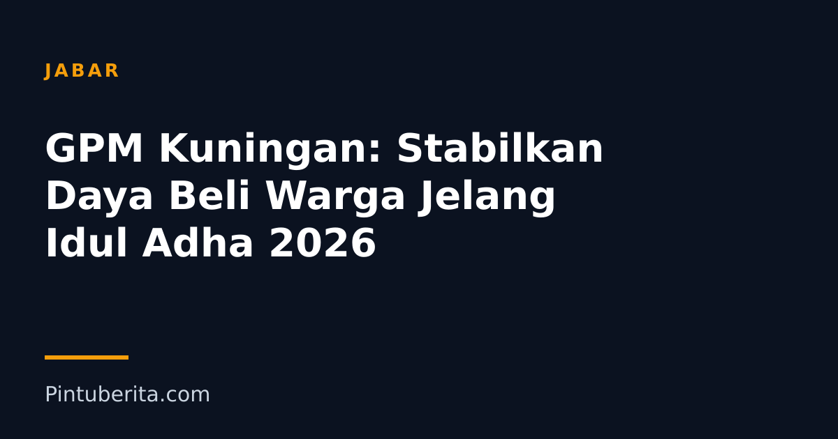 GPM Kuningan: Stabilkan Daya Beli Warga Jelang Idul Adha 2026