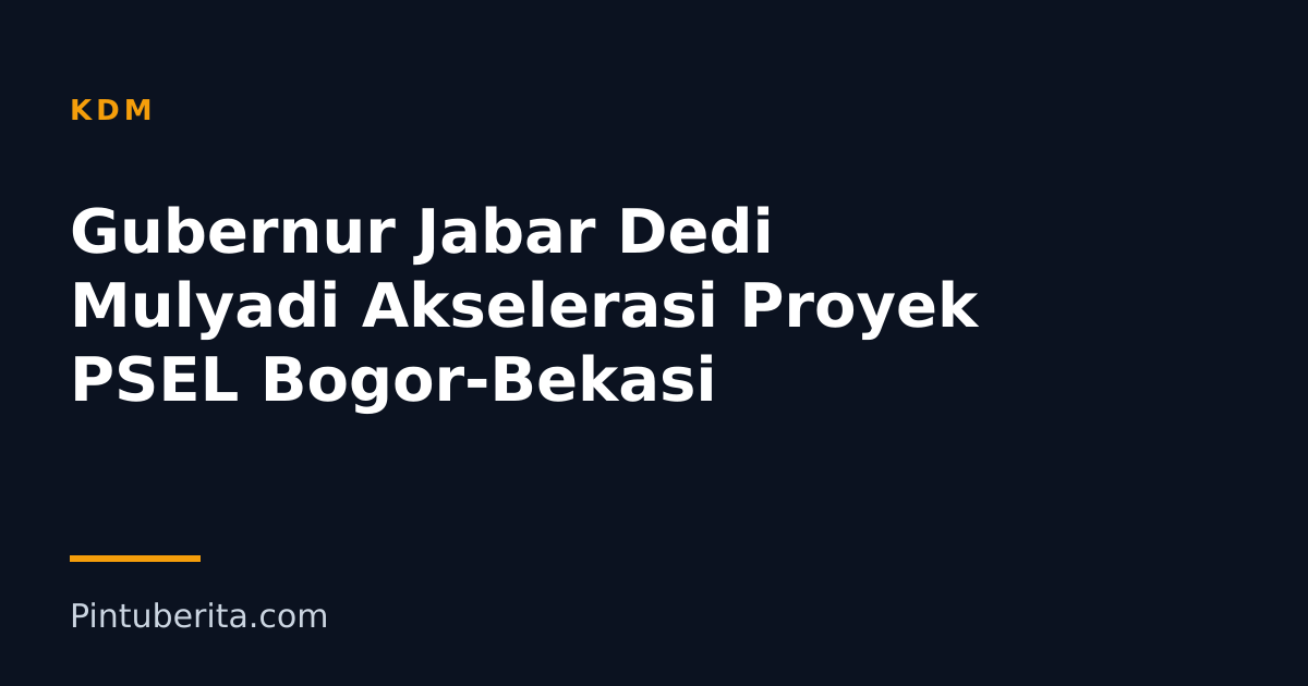 Gubernur Jabar Dedi Mulyadi Akselerasi Proyek PSEL Bogor-Bekasi