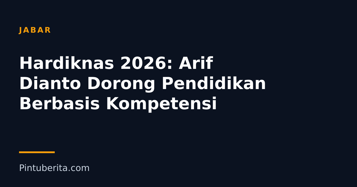 Hardiknas 2026: Arif Dianto Dorong Pendidikan Berbasis Kompetensi
